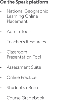 On the Spark platform National Geographic Learning Online Placement Admin Tools Teacher’s Resources Classroom Present...