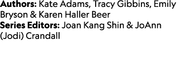 Authors: Kate Adams, Tracy Gibbins, Emily Bryson & Karen Haller Beer Series Editors: Joan Kang Shin & JoAnn (Jodi) Cr...