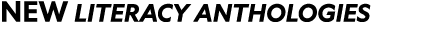 NEW LITERACY ANTHOLOGIES 