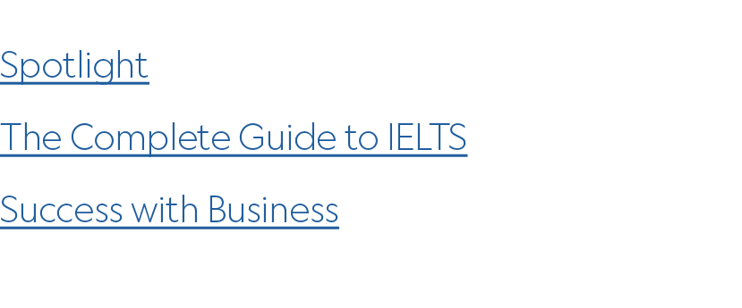 Spotlight ﻿The Complete Guide to IELTS ﻿Success with Business