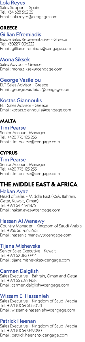 Lola Reyes Sales Support – Spain Tel: +34 628 562 351 Email: lola.reyes@cengage.com GREECE Gillian Efremiadis Inside ...