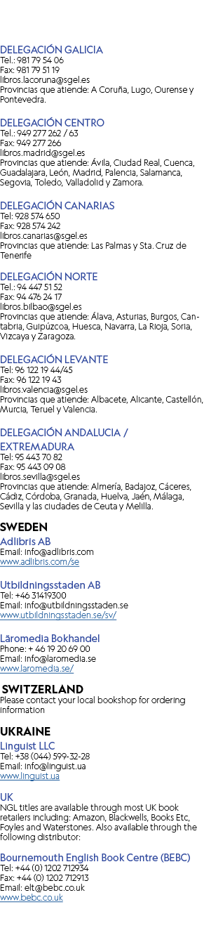 DELEGACI N GALICIA Tel.: 981 79 54 06 Fax: 981 79 51 19 libros.lacoruna@sgel.es Provincias que atiende: A Coru a, Lug...