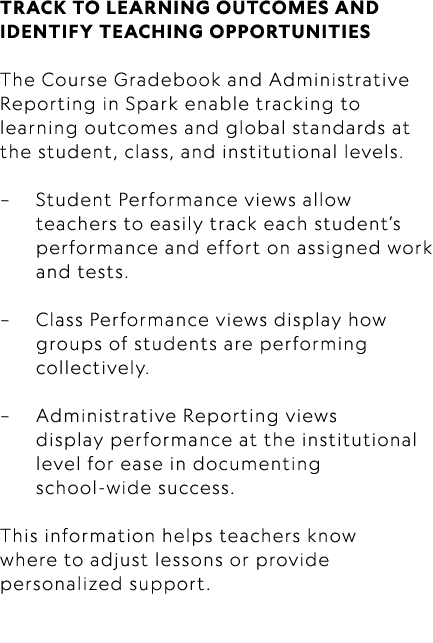 TRACK TO LEARNING OUTCOMES AND IDENTIFY TEACHING OPPORTUNITIES The Course Gradebook and Administrative Reporting in S...