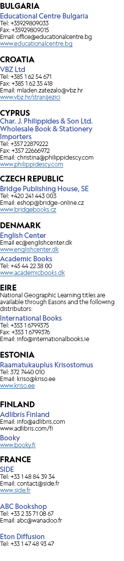 BULGARIA Educational Centre Bulgaria Tel: +35929809033 Fax: +35929809015 Email: office@educationalcentre.bg www.educa...