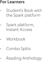 For Learners Student’s Book with the Spark platform Spark platform, Instant Access Workbook Combo Splits Reading Anth...