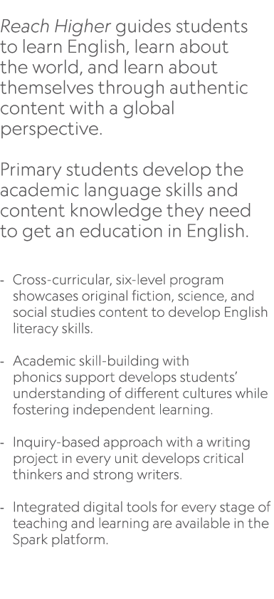  Reach Higher guides students to learn English, learn about the world, and learn about themselves through authentic c...