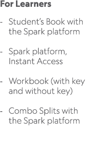 For Learners Student’s Book with the Spark platform Spark platform, Instant Access Workbook (with key and without key...