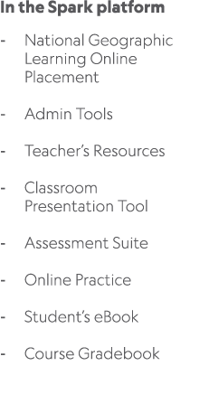 In the Spark platform National Geographic Learning Online Placement Admin Tools Teacher’s Resources Classroom Present...