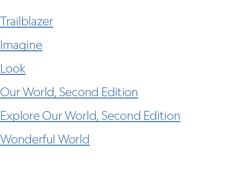 Trailblazer Imagine Look Our World, Second Edition Explore Our World, Second Edition Wonderful World