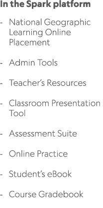 In the Spark platform National Geographic Learning Online Placement Admin Tools Teacher’s Resources Classroom Present...