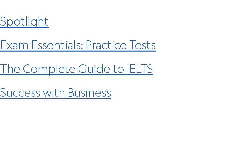 Spotlight Exam Essentials: Practice Tests ﻿The Complete Guide to IELTS ﻿Success with Business