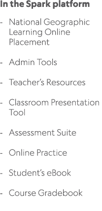 In the Spark platform National Geographic Learning Online Placement Admin Tools Teacher’s Resources Classroom Present...