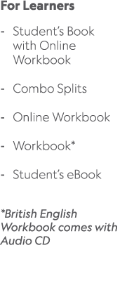 For Learners Student’s Book with Online Workbook Combo Splits Online Workbook Workbook* Student’s eBook *British Engl...