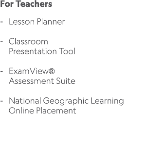 For Teachers Lesson Planner Classroom Presentation Tool ExamView® Assessment Suite National Geographic Learning Onlin...