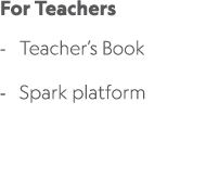 For Teachers Teacher’s Book Spark platform 