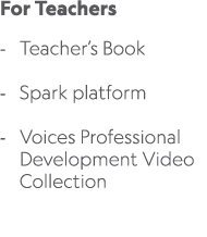 For Teachers Teacher’s Book Spark platform Voices Professional Development Video Collection 
