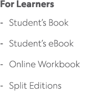 For Learners Student’s Book Student’s eBook Online Workbook Split Editions 