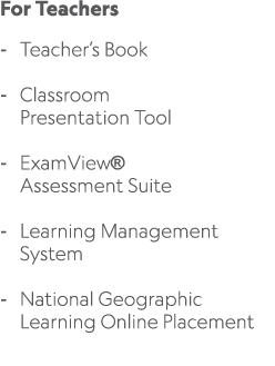 For Teachers Teacher’s Book Classroom Presentation Tool ExamView® Assessment Suite Learning Management System Nationa...
