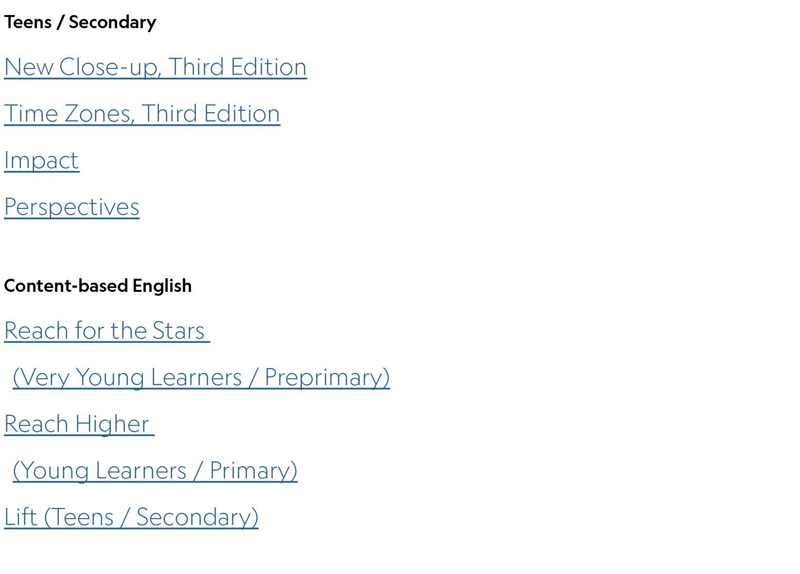 Teens / Secondary New Close up, Third Edition Time Zones, Third Edition Impact Perspectives ,Content based English Re...