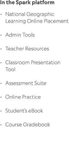In the Spark platform National Geographic Learning Online Placement Admin Tools Teacher Resources Classroom Presentat...