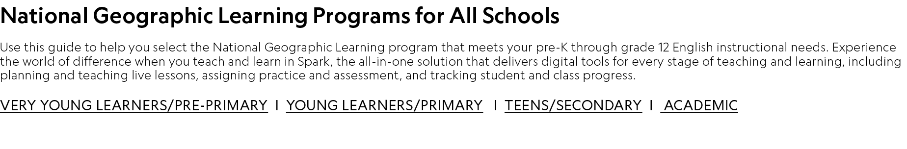 National Geographic Learning Programs for All Schools Use this guide to help you select the National Geographic Learn...