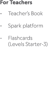 For Teachers Teacher’s Book Spark platform Flashcards (Levels Starter 3) 