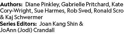 Authors: Diane Pinkley, Gabrielle Pritchard, Kate Cory Wright, Sue Harmes, Rob Sved, Ronald Scro & Kaj Schwermer Seri...