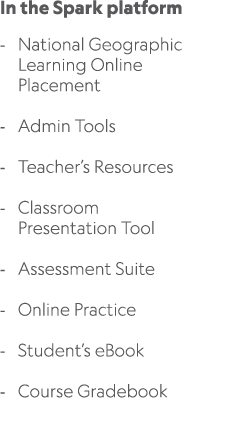 In the Spark platform National Geographic Learning Online Placement Admin Tools Teacher’s Resources Classroom Present...