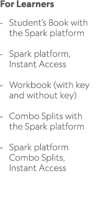 For Learners Student’s Book with the Spark platform Spark platform, Instant Access Workbook (with key and without key...