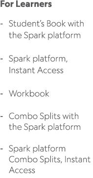 For Learners Student’s Book with the Spark platform Spark platform, Instant Access Workbook Combo Splits with the Spa...