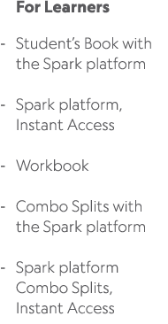 For Learners Student’s Book with the Spark platform Spark platform, Instant Access Workbook Combo Splits with the Spa...