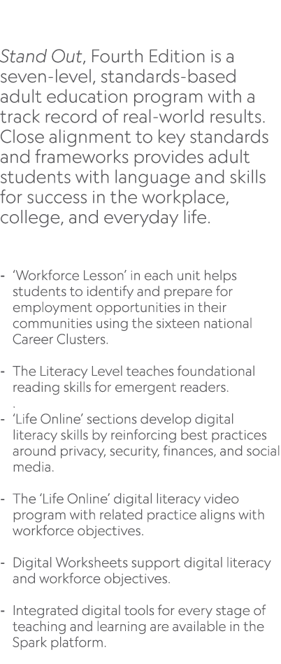  Stand Out, Fourth Edition is a seven level, standards based adult education program with a track record of real worl...