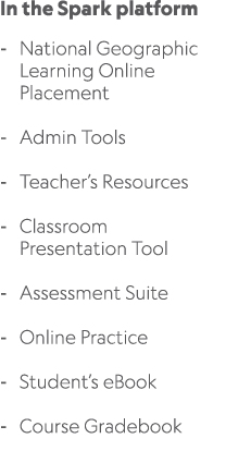 In the Spark platform National Geographic Learning Online Placement Admin Tools Teacher’s Resources Classroom Present...