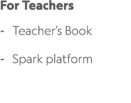 For Teachers Teacher’s Book Spark platform 