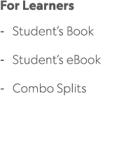 For Learners Student’s Book Student’s eBook Combo Splits 