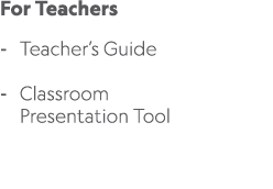 For Teachers Teacher’s Guide Classroom Presentation Tool 