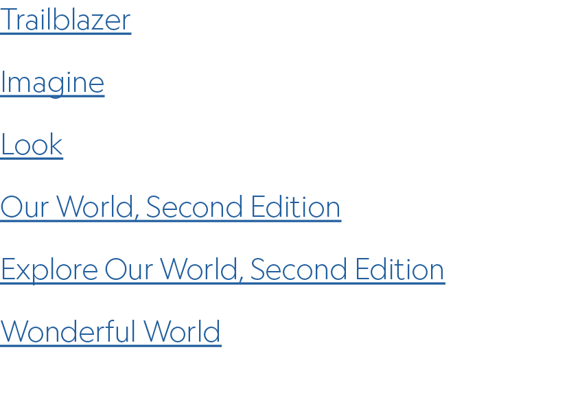 Trailblazer Imagine Look Our World, Second Edition Explore Our World, Second Edition Wonderful World