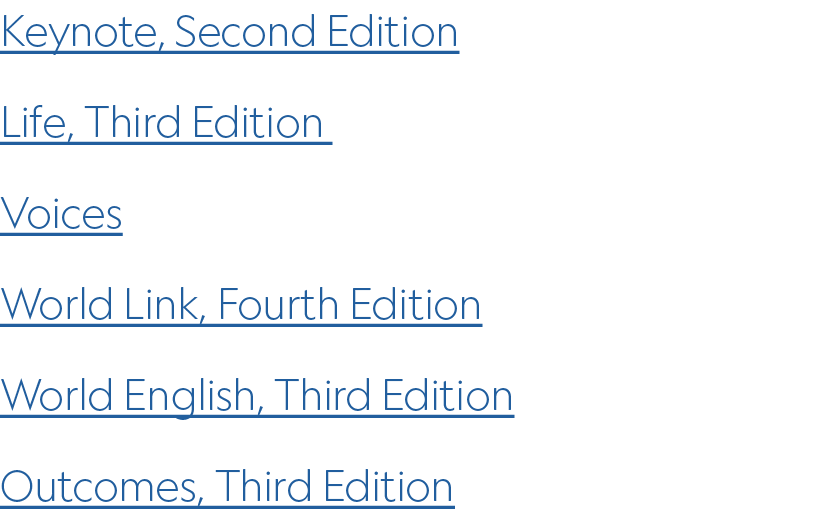 Keynote, Second Edition Life, Third Edition Voices World Link, Fourth Edition World English, Third Edition Outcomes, ...