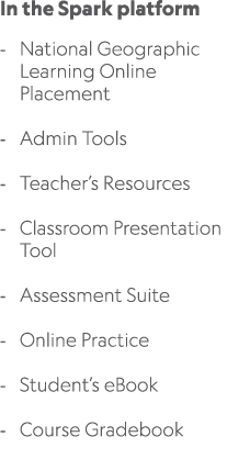 In the Spark platform National Geographic Learning Online Placement Admin Tools Teacher’s Resources Classroom Present...