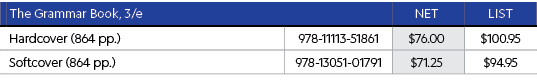 , The Grammar Book, 3/e,Net,List,, Hardcover (864 pp.),978-11113-51861,$76.00,$100.95,, Softcover (864 pp.),978-13051...