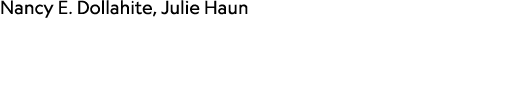 ﻿Nancy E. Dollahite, ﻿Julie Haun 