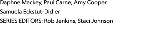 Daphne Mackey, Paul Carne, Amy Cooper, Samuela Eckstut-Didier SERIES EDITORS: Rob Jenkins, Staci Johnson 