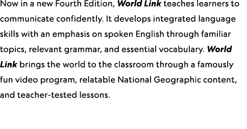 Now in a new Fourth Edition, World Link teaches learners to communicate confidently. It develops integrated language ...