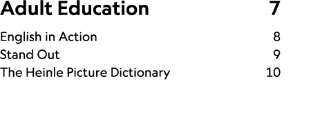 Adult Education 7 English in Action 8 Stand Out 9 The Heinle Picture Dictionary 10 