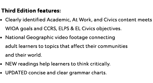  Third Edition features: • Clearly identified Academic, At Work, and Civics content meets WIOA goals and CCRS, ELPS &...