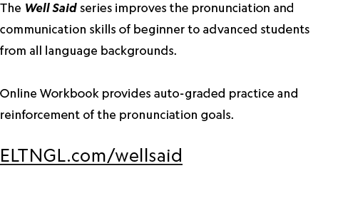 The Well Said series improves the pronunciation and communication skills of beginner to advanced students from all la...