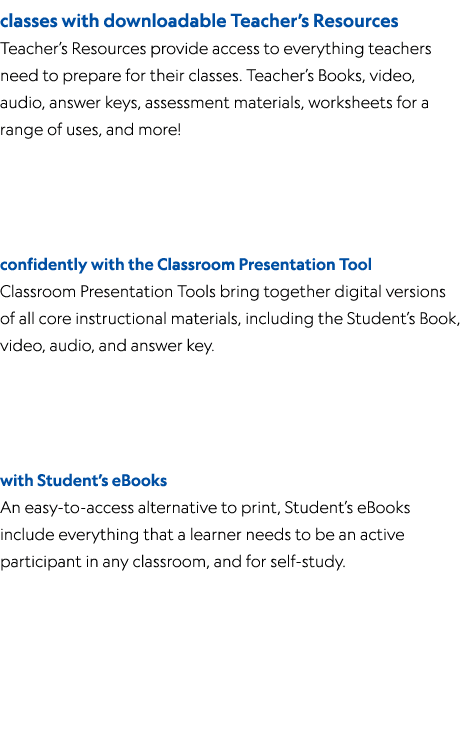 classes with downloadable Teacher’s Resources Teacher’s Resources provide access to everything teachers need to prepa...