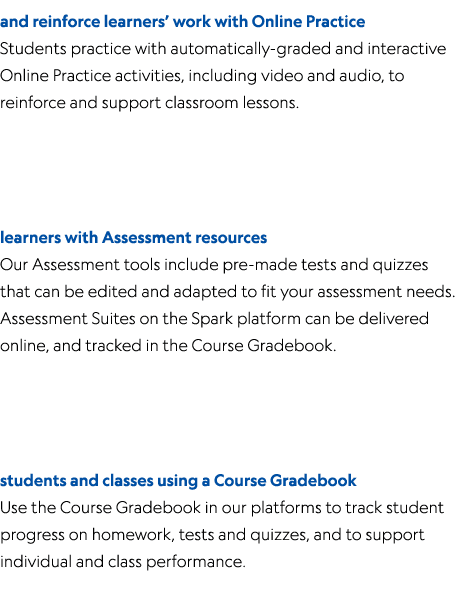 and reinforce learners’ work with Online Practice Students practice with automatically-graded and interactive Online ...