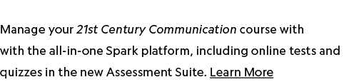  Manage your 21st Century Communication course with with the all-in-one Spark platform, including online tests and qu...