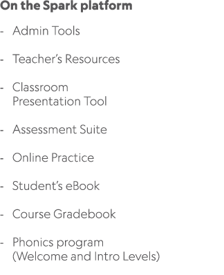 On the Spark platform Admin Tools Teacher’s Resources Classroom Presentation Tool Assessment Suite Online Practice St...